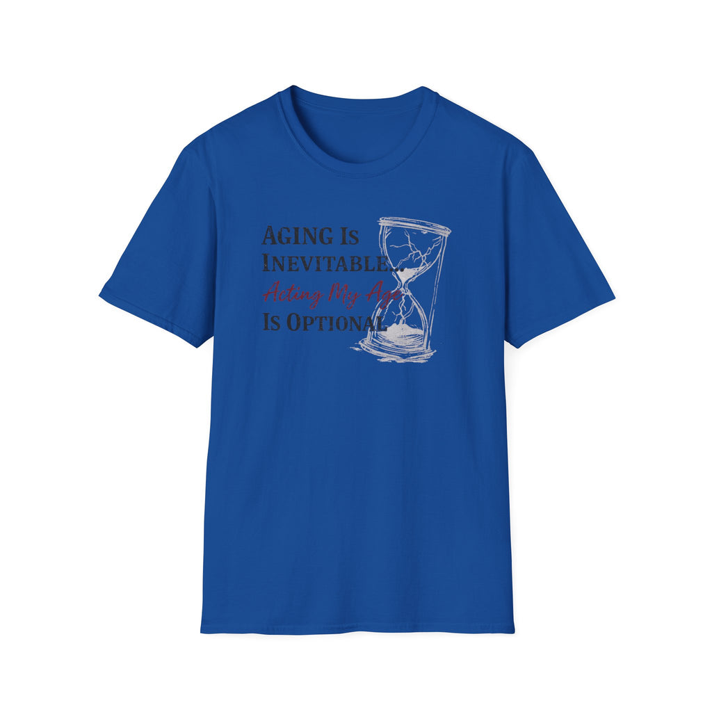 Aging is Inevitable Acting My Age is Optional T-Shirt