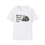 Moving Slower...Caring Less T-Shirt