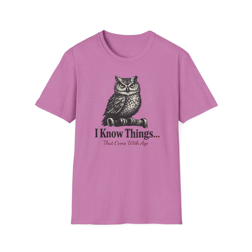 I Know Things That Come With Age T-Shirt