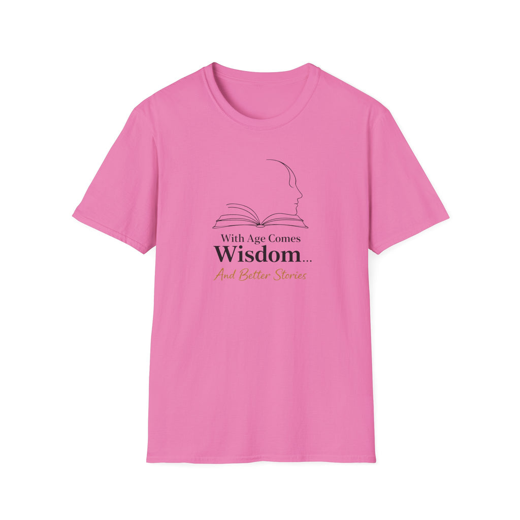 With Age Comes Wisdom And Better Stories T-Shirt