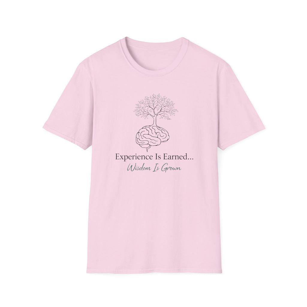 Experience Is Earned Wisdom Is Grown T-Shirt