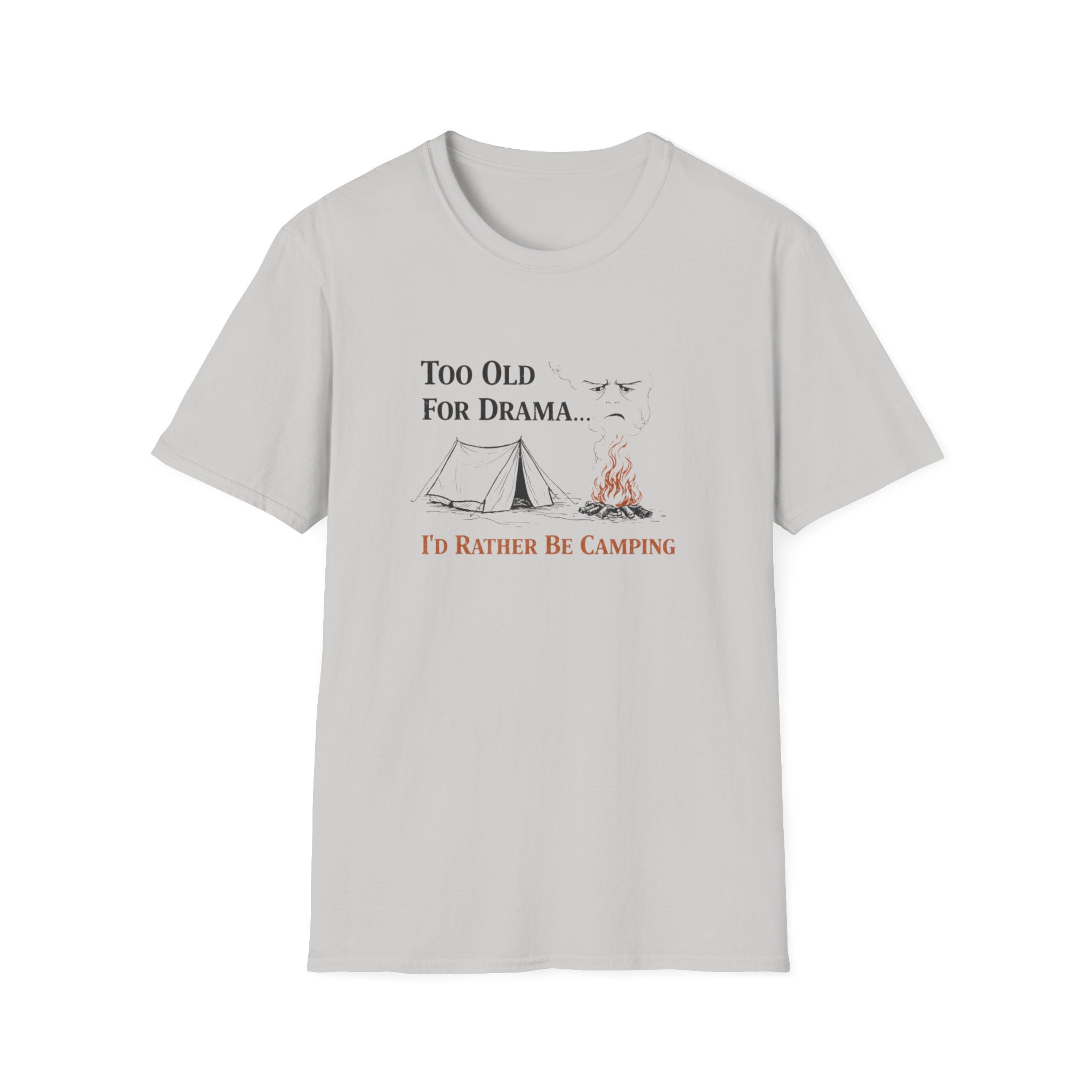 Too Old For Drama, I'd Rather Be Camping T-Shirt