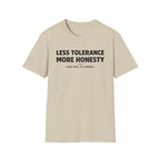 Less Tolerance More Honesty T-Shirt