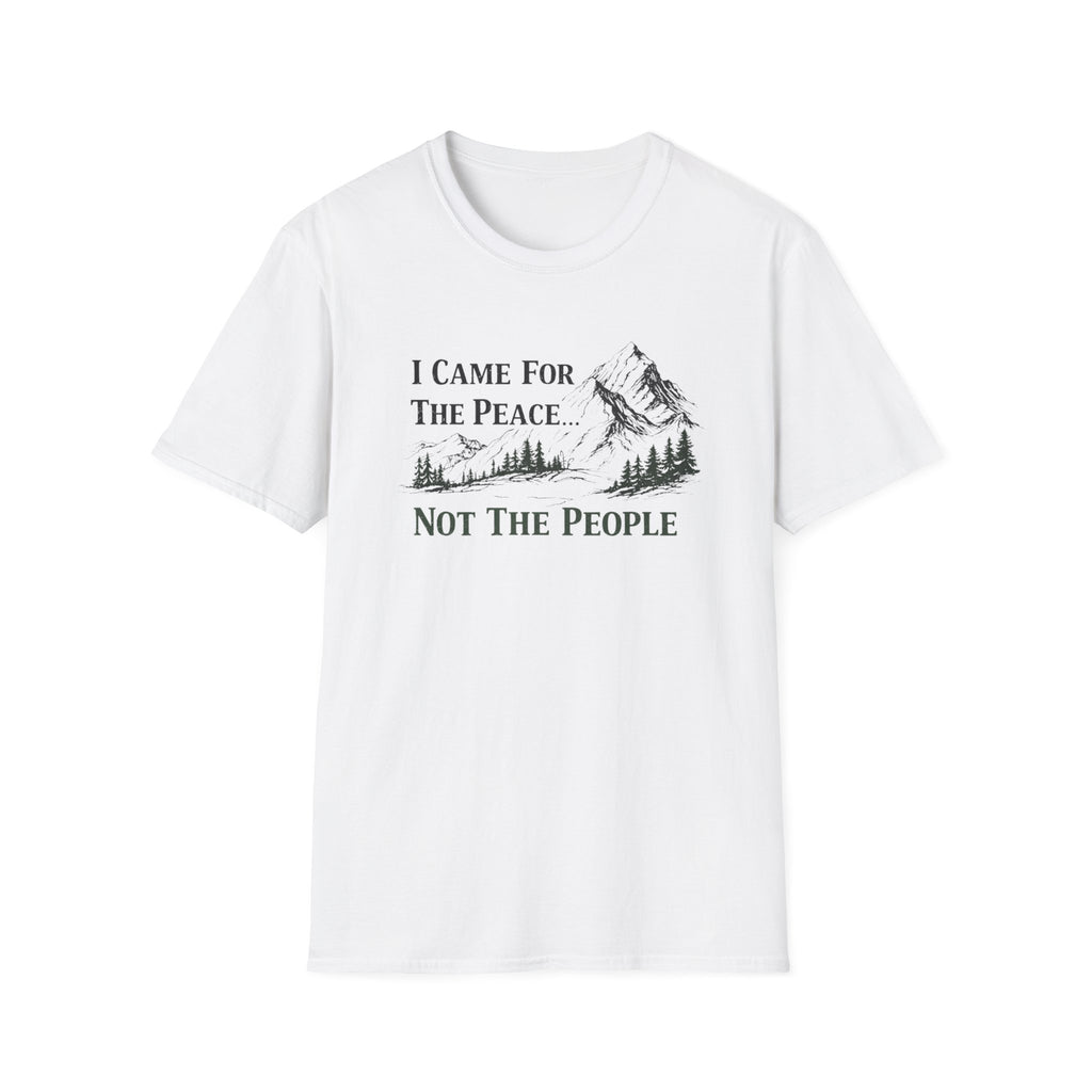 I Came For Peace...Not The People T-Shirt