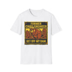 Former Chief Engineer...Get Off My Dam T-Shirt