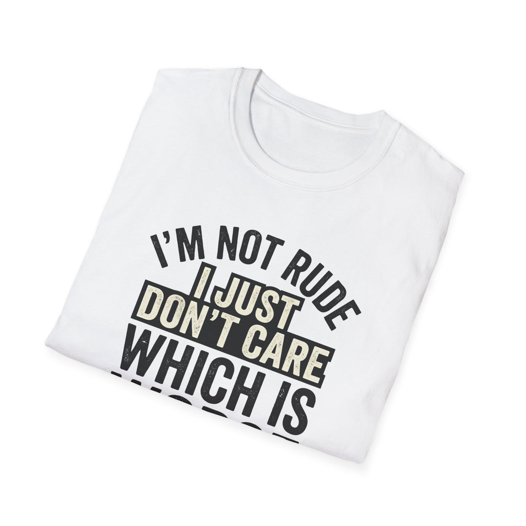 I'm Not Rude... Just Don't Care