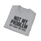 Not My Problem, Not Today