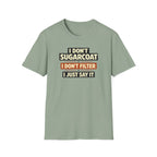 I Don't Sugarcoat... T-Shirt