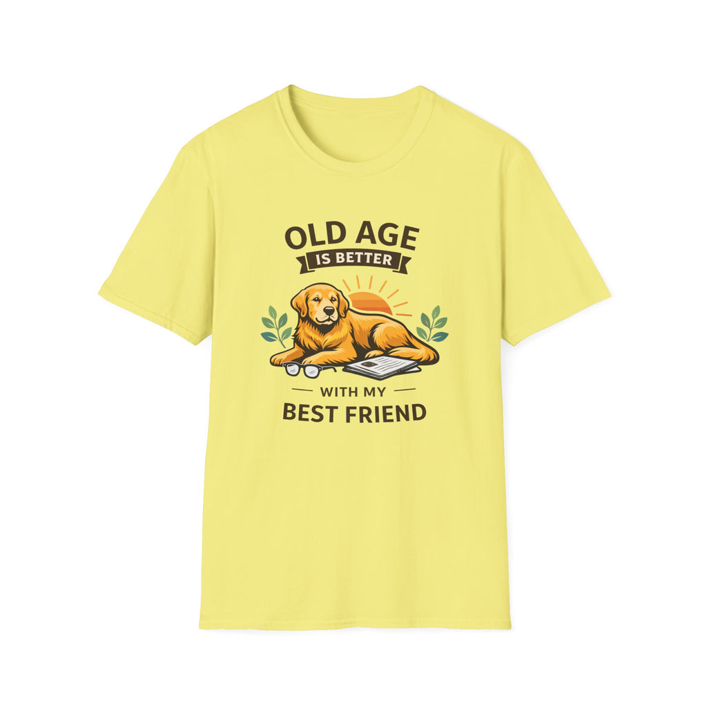 Old Age Is Better With My Best Friend (Dog) T-Shirt