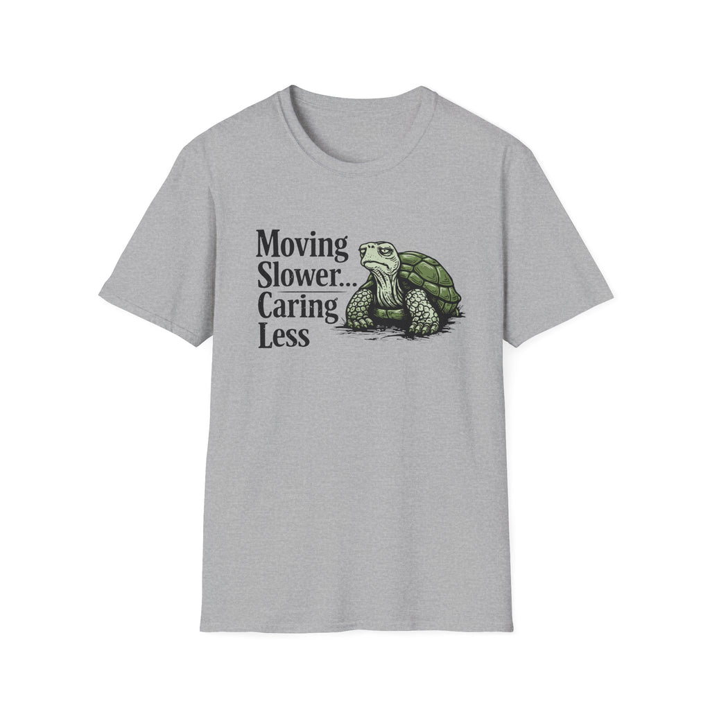 Moving Slower...Caring Less T-Shirt