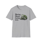 Moving Slower...Caring Less T-Shirt