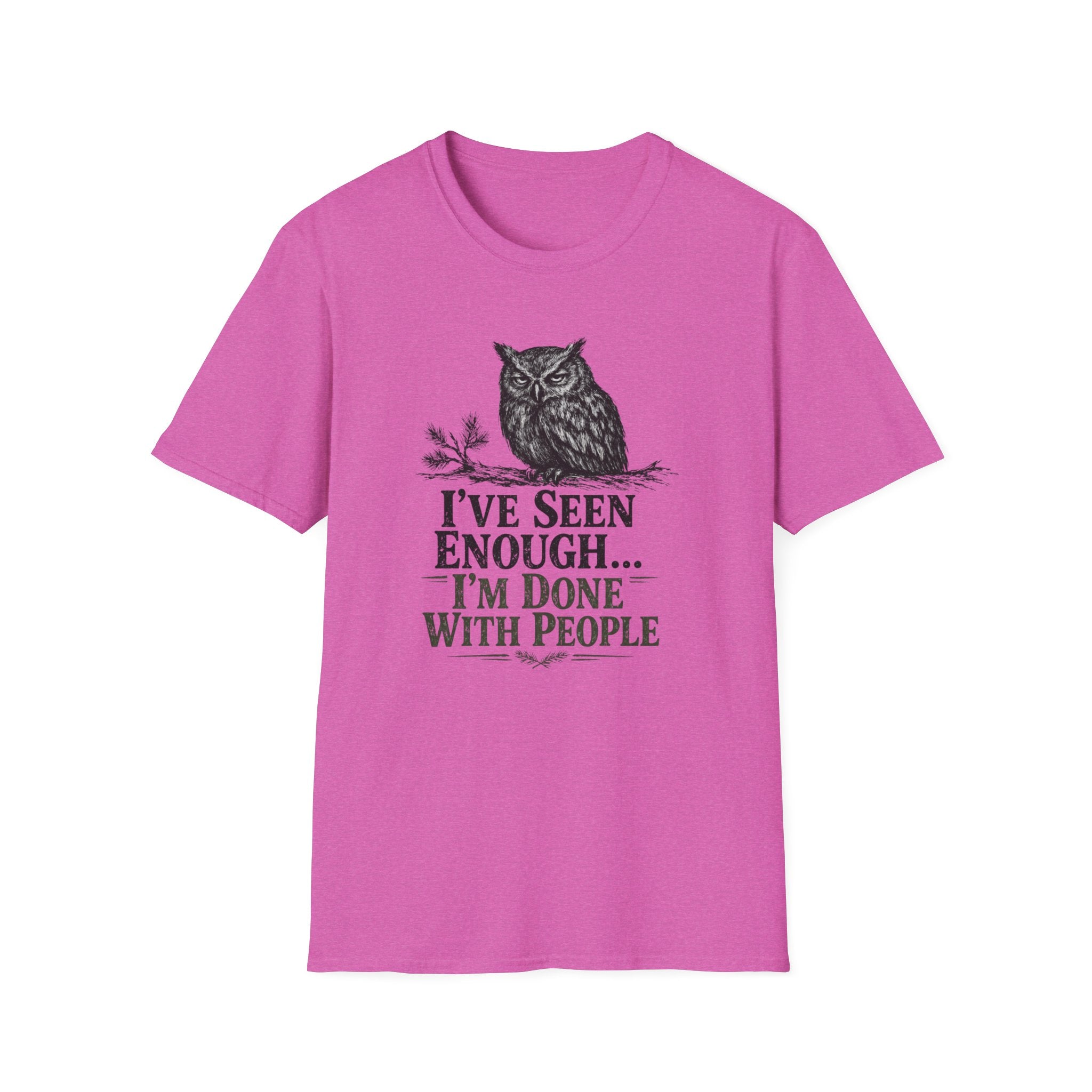 I've Seen Enough...I'm Done With People T-Shirt