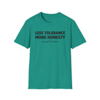 Less Tolerance More Honesty T-Shirt
