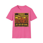 Former Chief Engineer...Get Off My Dam T-Shirt