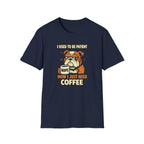 I Used To Be Patient Now I Just Need Coffee T-Shirt