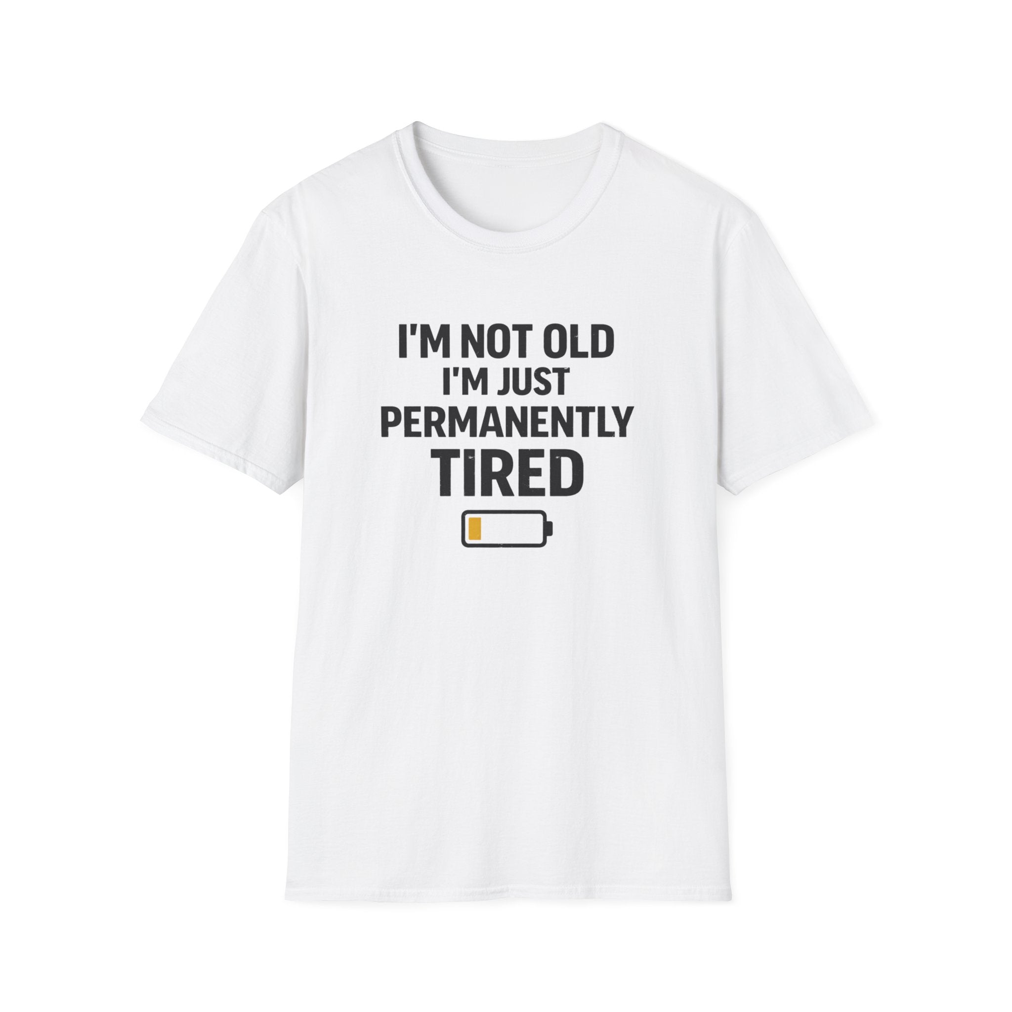 I'm Not Old I'm Just Permanently Tired T-Shirt