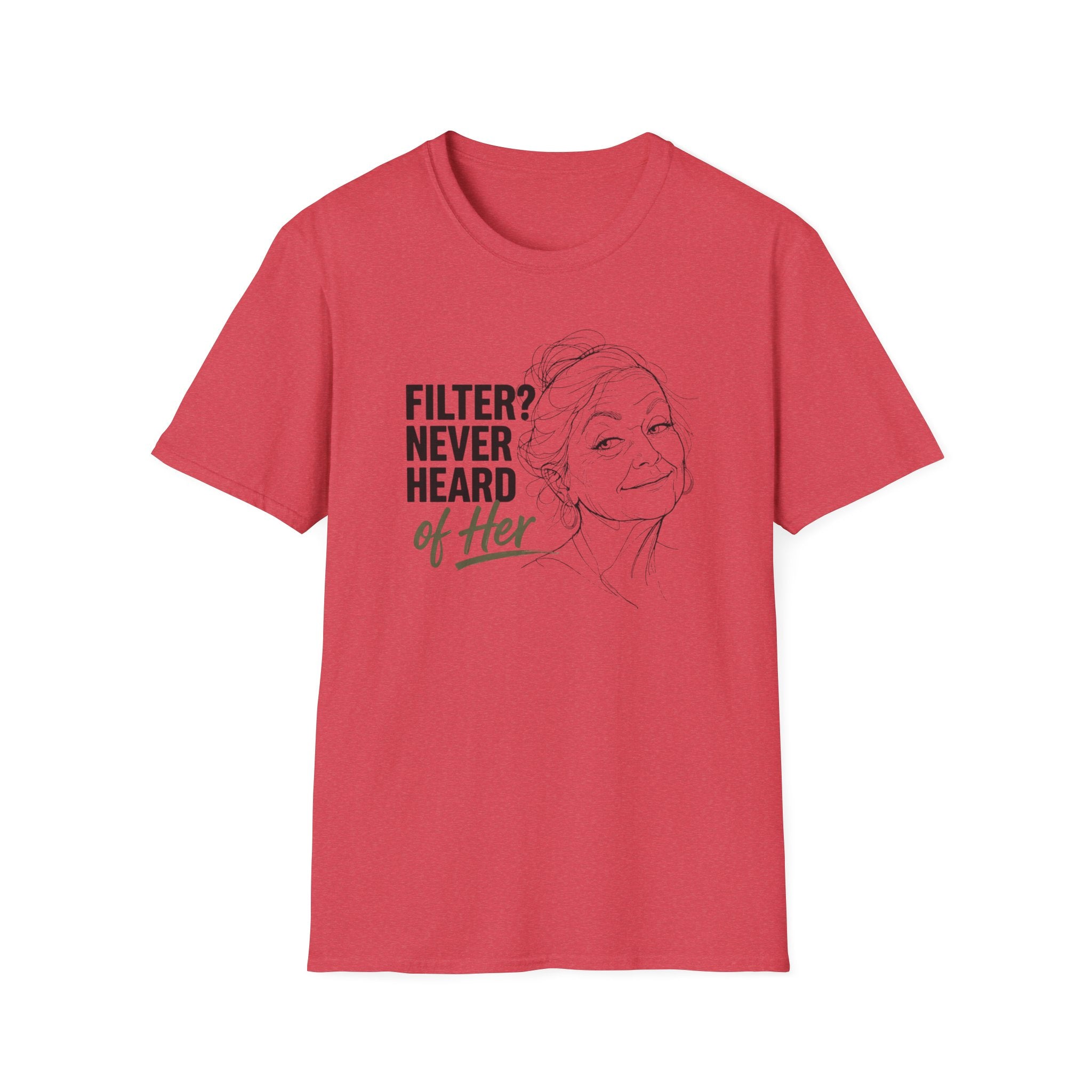 Filter? Never Heard Of Her (Senior)T-Shirt