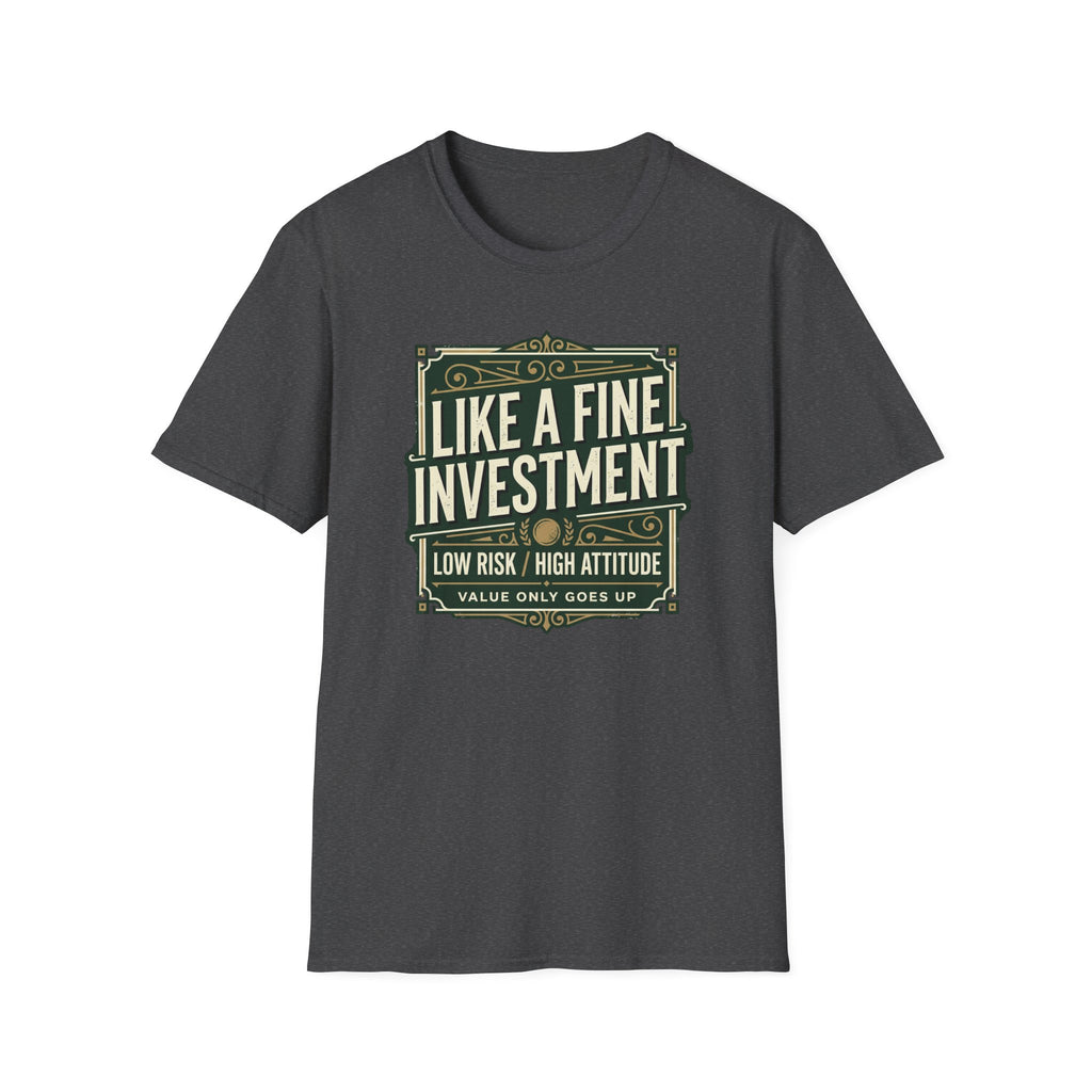 Like A Fine Investment T-Shirt