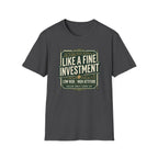 Like A Fine Investment T-Shirt