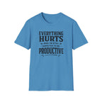 Everything Hurts T-Shirt