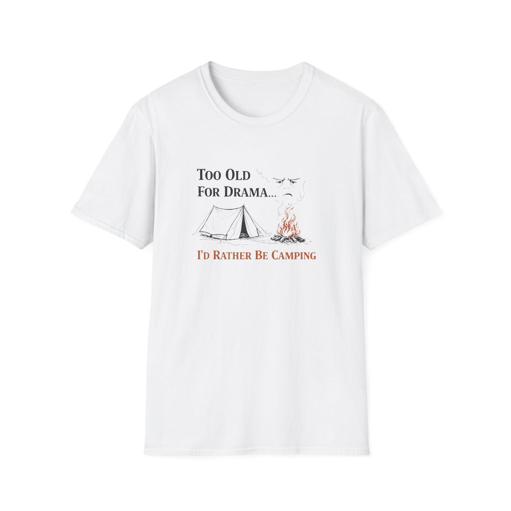 Too Old For Drama, I'd Rather Be Camping T-Shirt