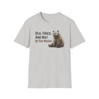 Old, Tired...And Not In The Mood T-Shirt