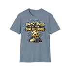 I'm Not Rude I'm Just Done Pretending T-Shirt