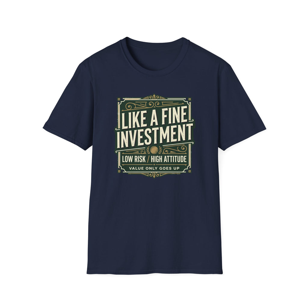 Like A Fine Investment T-Shirt