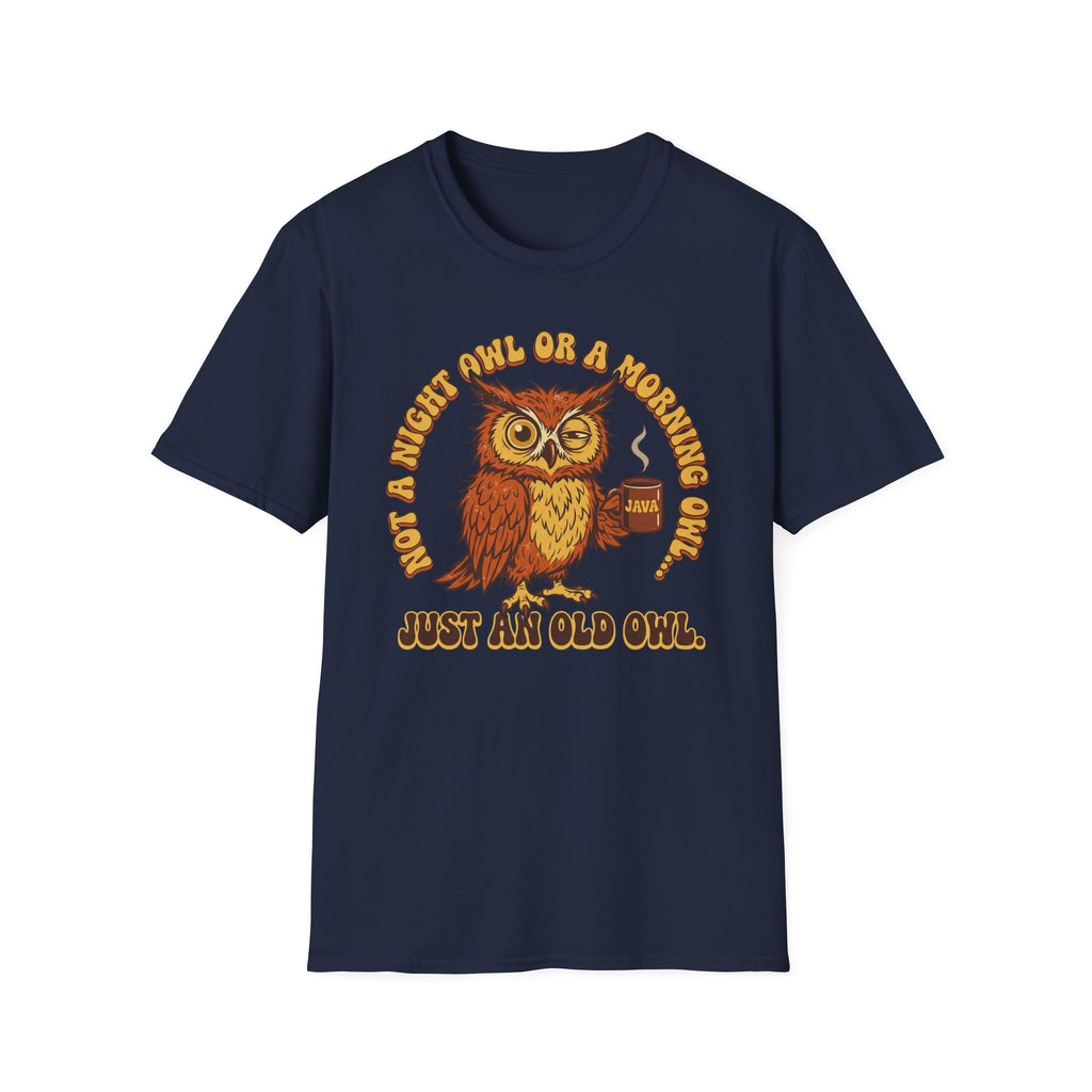 Not A Night Owl Or A Morning Owl...Just an Old Owl T-Shirt