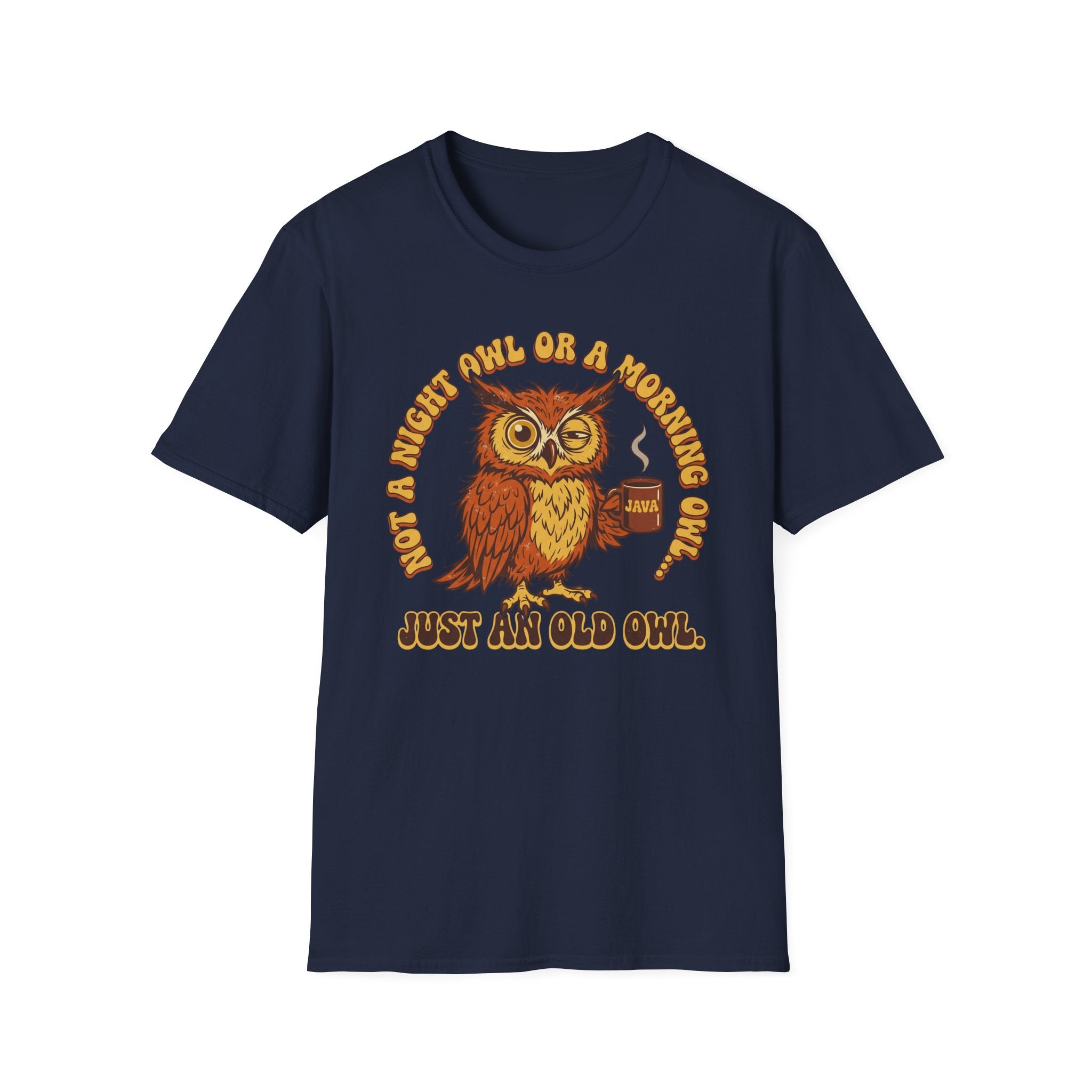 Not A Night Owl Or A Morning Owl...Just an Old Owl T-Shirt