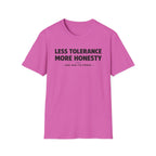 Less Tolerance More Honesty T-Shirt