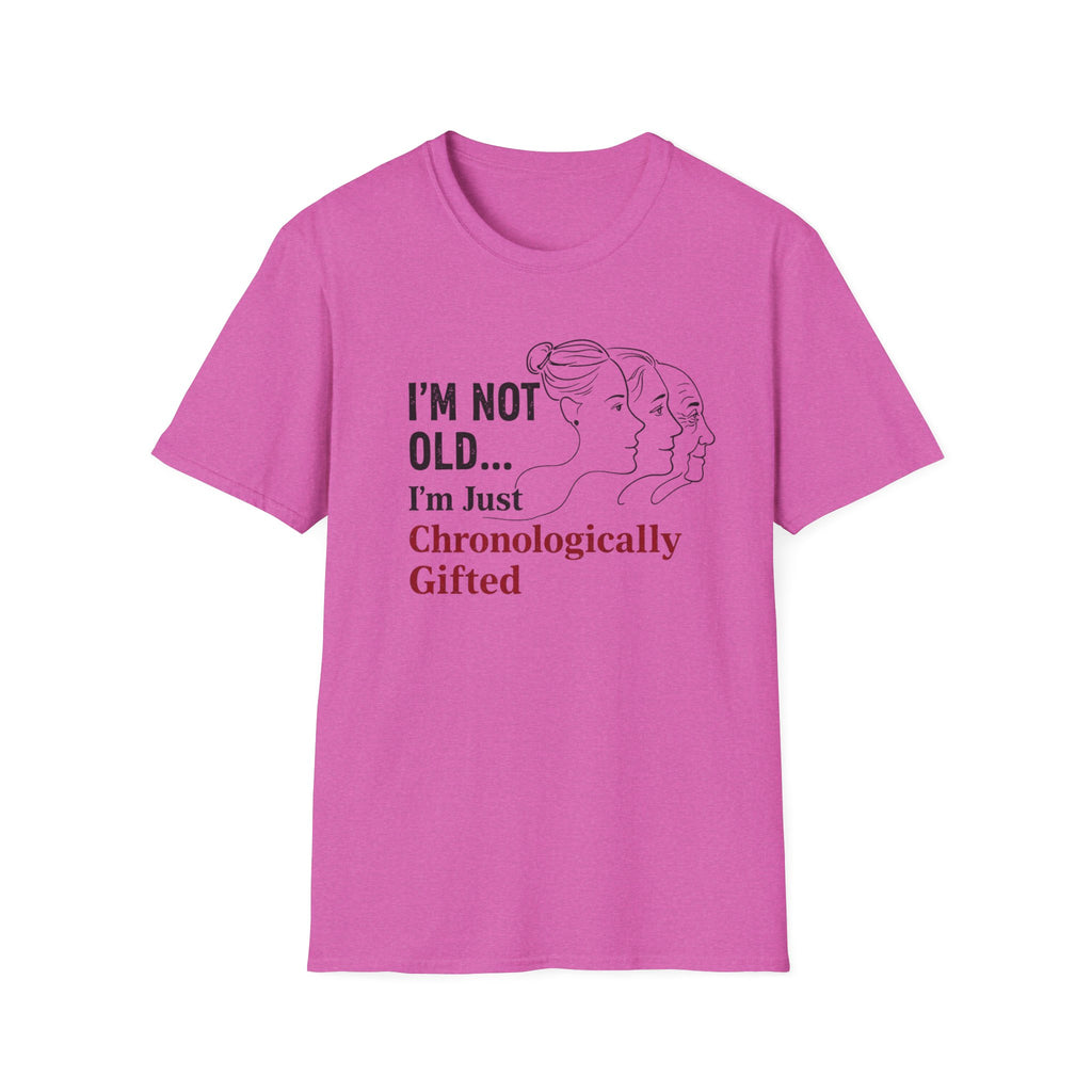 I'm Not Old...I'm Just Chronologically Gifted T-Shirt