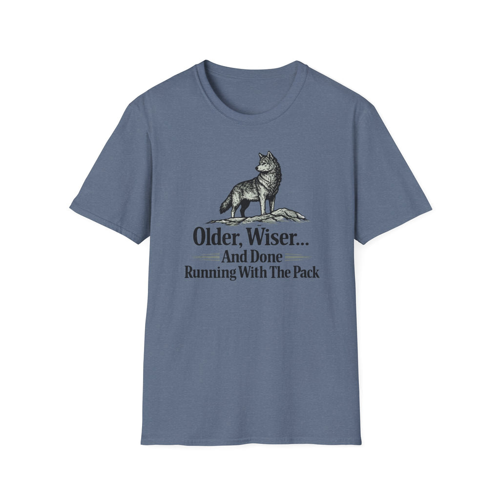 Older, Wiser And Done Running With The Pack T-Shirt