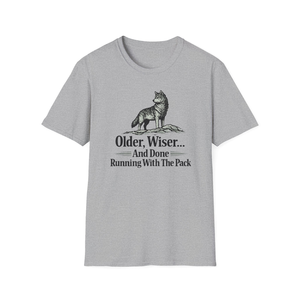Older, Wiser And Done Running With The Pack T-Shirt