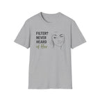 Filter? Never Heard Of Her (Junior) T-Shirt
