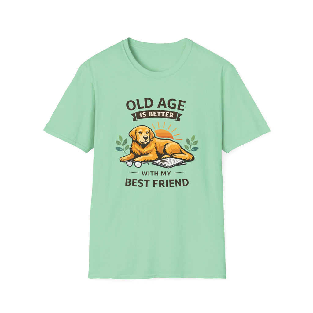 Old Age Is Better With My Best Friend (Dog) T-Shirt