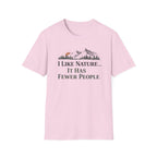 I Like Nature...It Has Fewer People T-Shirt