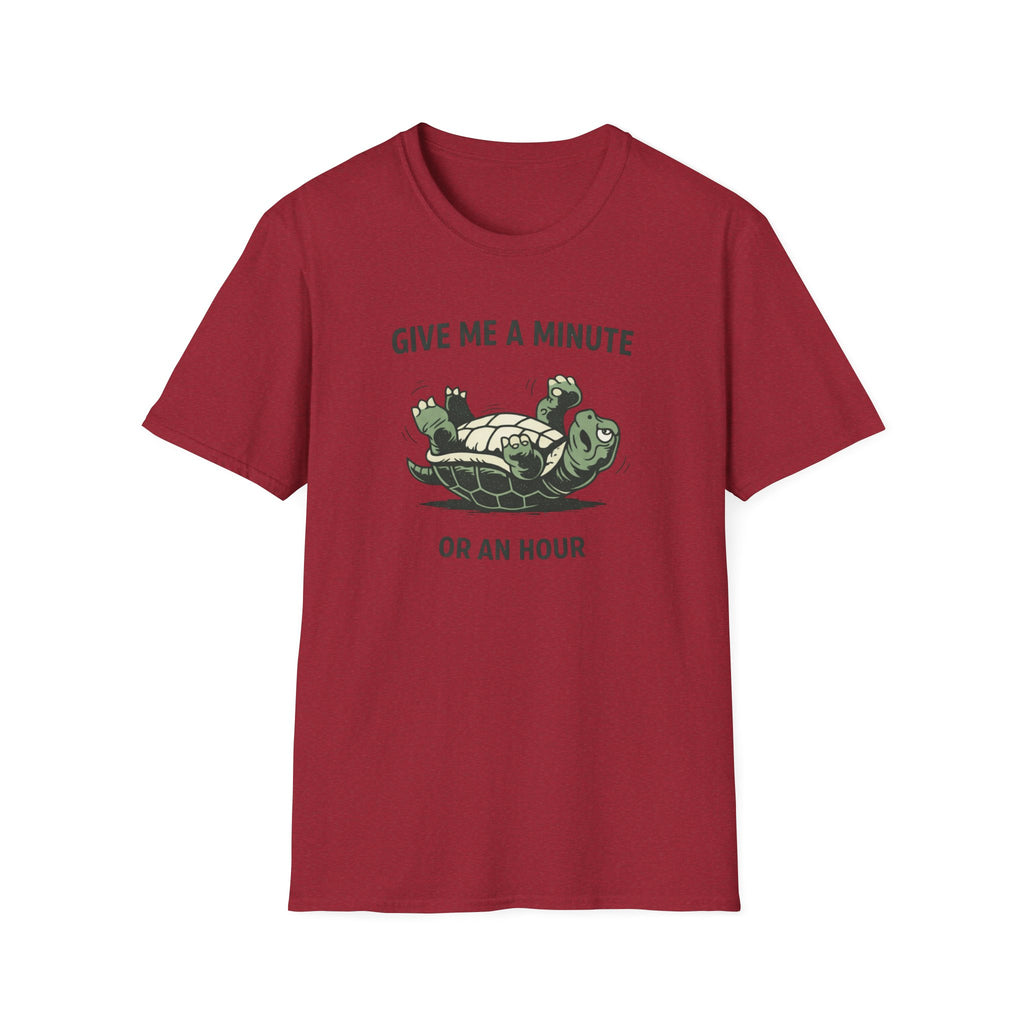Give Me A Minute, Or An Hour T-Shirt