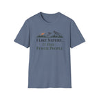 I Like Nature...It Has Fewer People T-Shirt