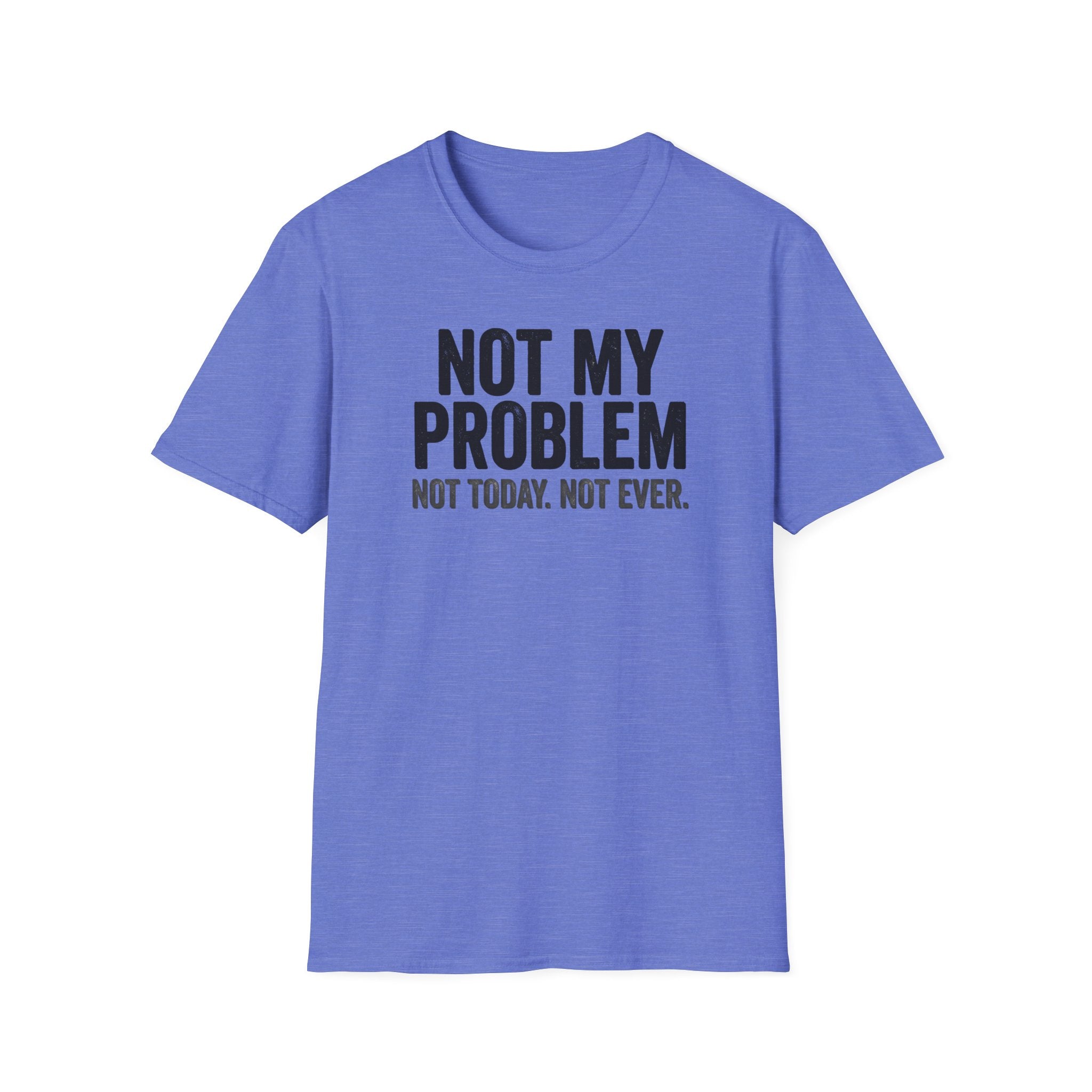 Not My Problem, Not Today