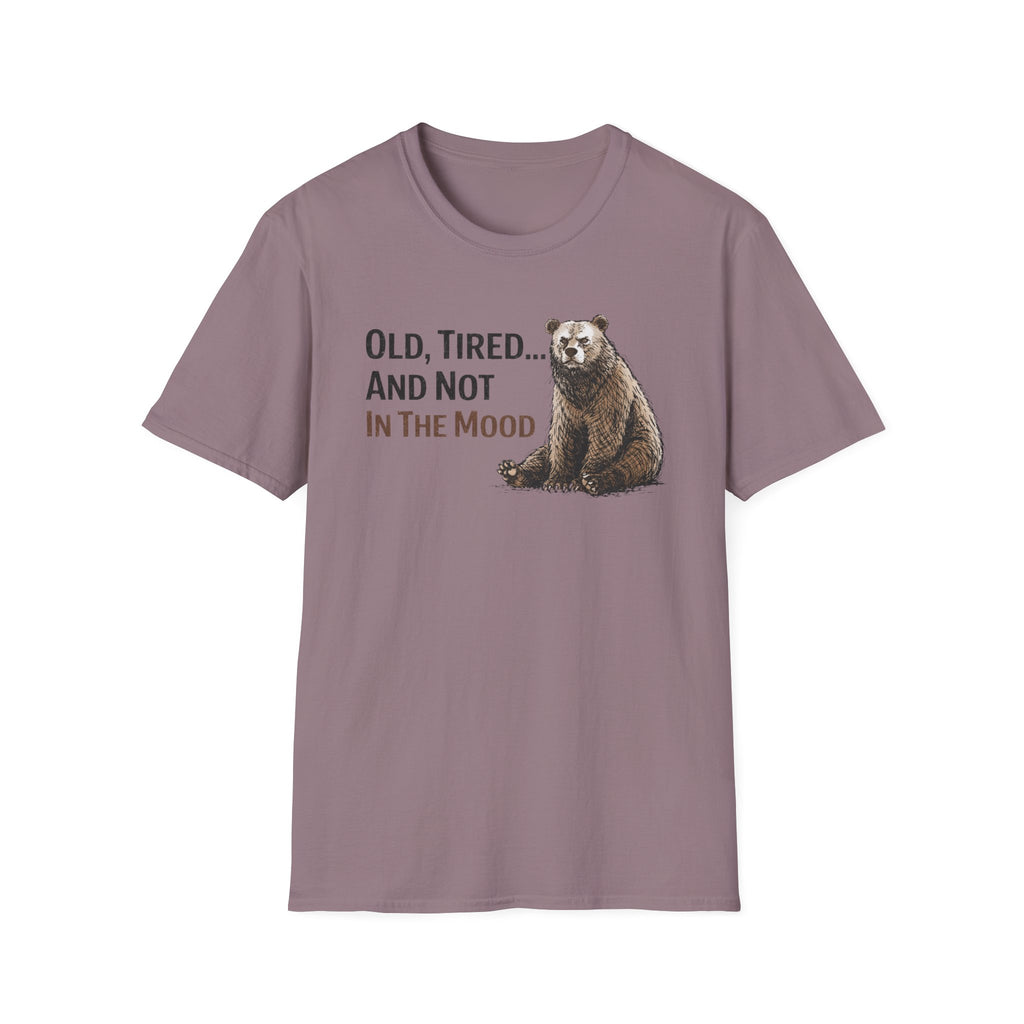 Old, Tired...And Not In The Mood T-Shirt