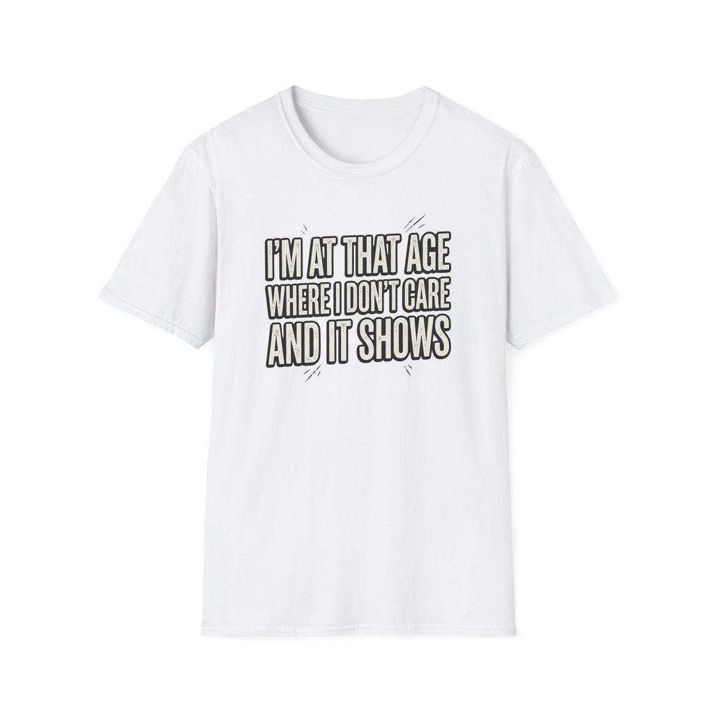 I'm At That Age Where I Don't Care T-Shirt
