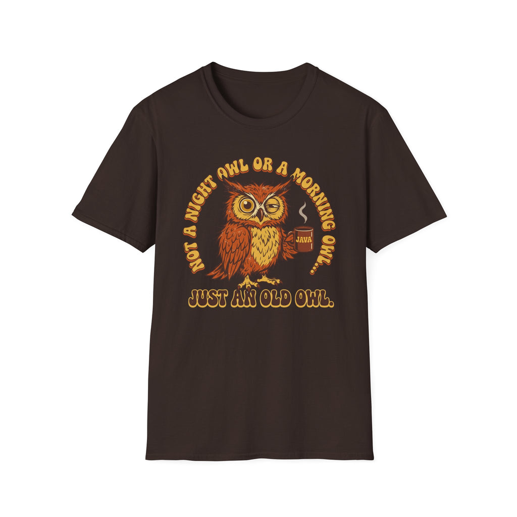 Not A Night Owl Or A Morning Owl...Just an Old Owl T-Shirt
