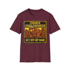 Former Chief Engineer...Get Off My Dam T-Shirt