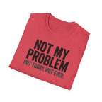 Not My Problem, Not Today