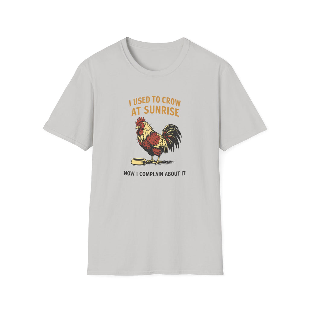 I Used To Crow At Sunrise T-Shirt