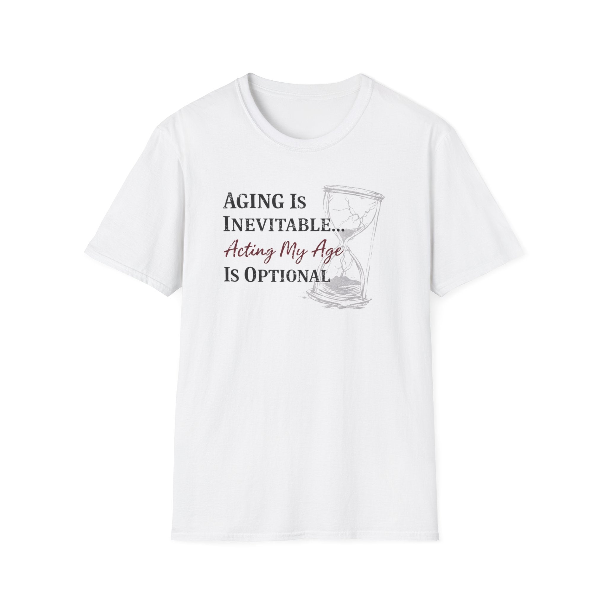 Aging is Inevitable Acting My Age is Optional T-Shirt