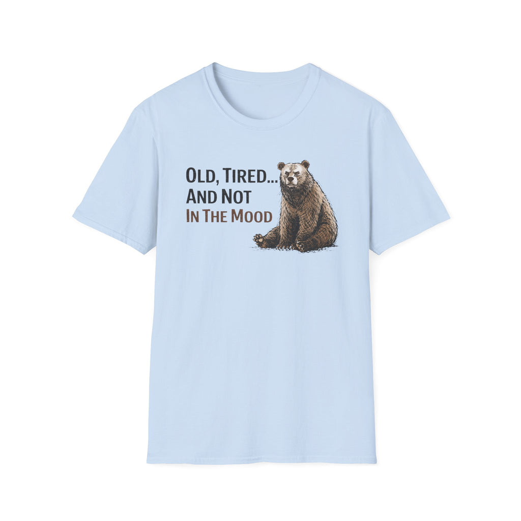 Old, Tired...And Not In The Mood T-Shirt