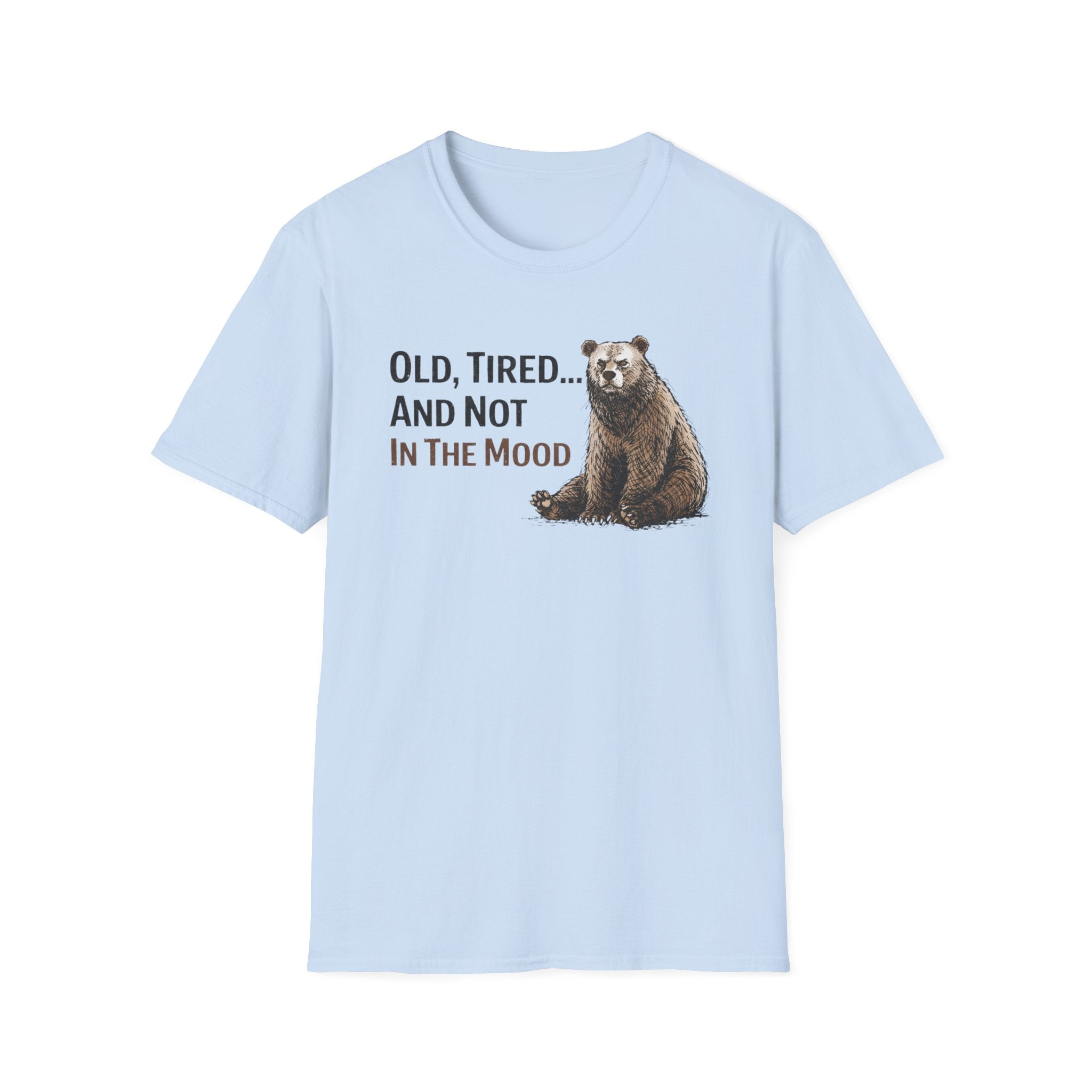 Old, Tired...And Not In The Mood T-Shirt