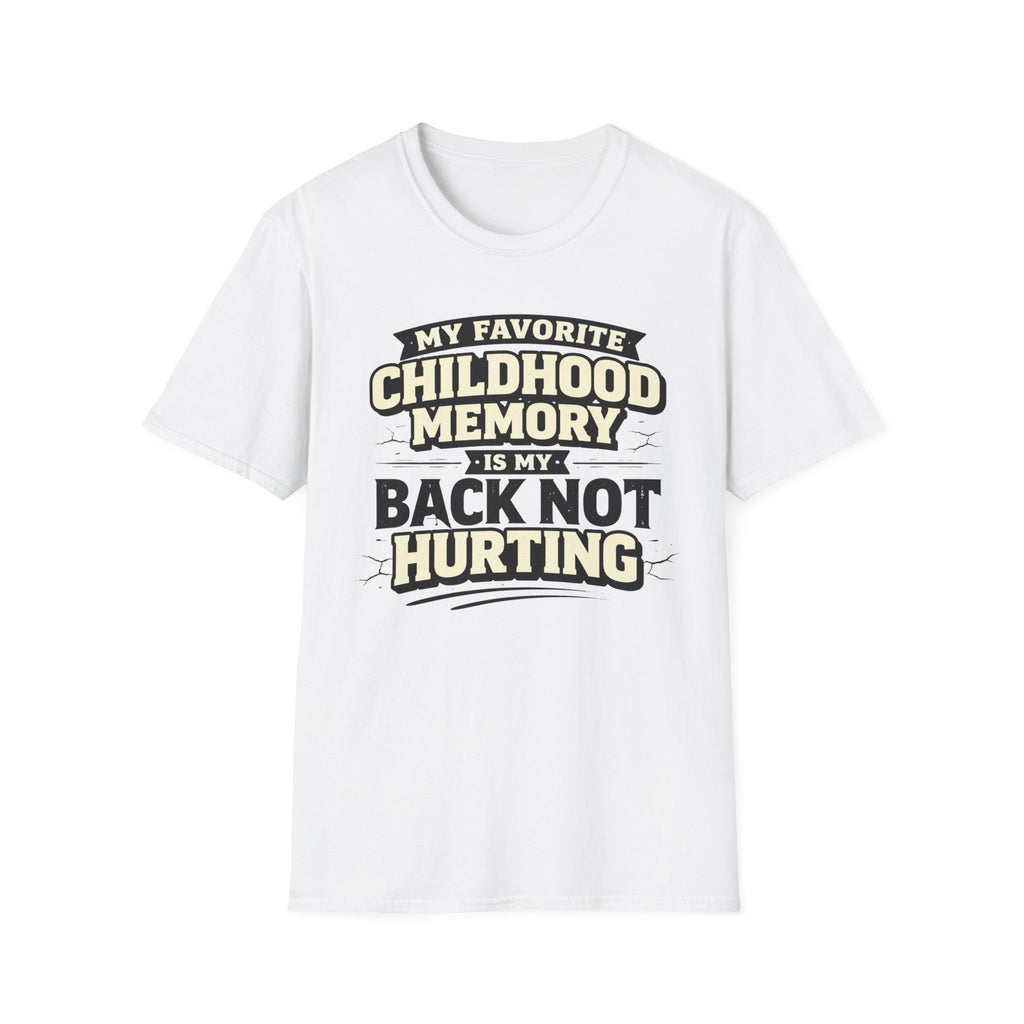 Childhood Memory...Back Not Hurting T-Shirt